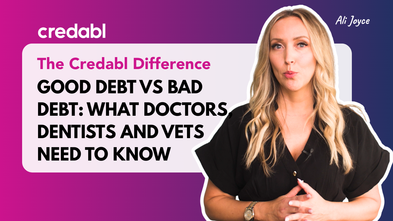 Good debt vs bad debt what doctors, dentists and vets need to know